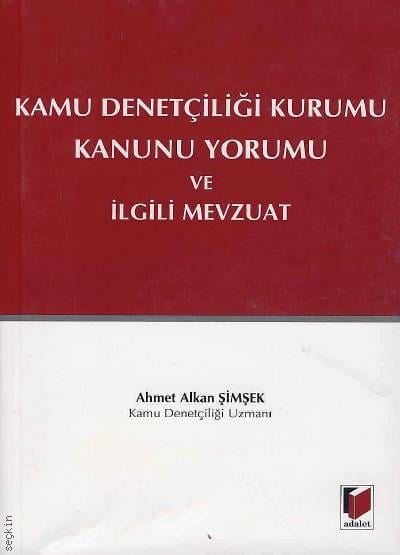 Kamu Denetçiliği Kurumu Kanunu Yorumu ve İlgili Mevzuat Ahmet Alkan Şimşek  - Kitap