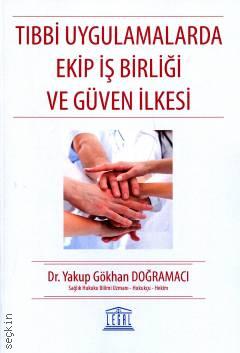 Tıbbi Uygulamalarda Ekip İş Birliği ve Güven İlkesi Dr. Yakup Gökhan Doğramacı  - Kitap