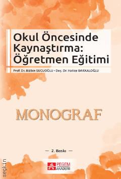 Okul Öncesinde Kaynaştırma: Öğretmen Eğitimi Monograf Öğr. Üyesi Bülbin Sucuoğlu, Doç. Dr. Hatice Bakkaloğlu  - Kitap