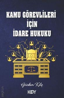 Kamu Görevlileri İçin İdare Hukuku Gürkan Kılıç  - Kitap