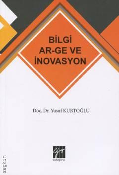 Bilgi Ar–Ge ve İnovasyon Doç. Dr. Yusuf Kurtoğlu  - Kitap