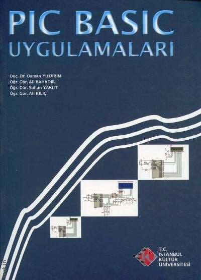 PIC Basic Uygulamaları  Osman Yıldırım, Ali Bahadır, Sultan Yakut