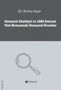 Deneysel Edebiyat ve 1980 Sonrası Türk Romanında Deneysel Örnekler Emine Ayan