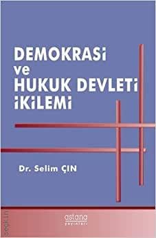Demokrasi ve Hukuk Devleti İkilemi Dr. Selim Çın  - Kitap