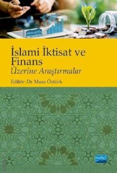 İslami İktisat ve Finans Üzerine Araştırmalar Dr. Musa Öztürk  - Kitap