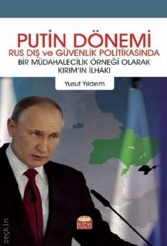Putin Dönemi Rus Dış ve Güvenlik Politikasında Bir Müdahalecilik Örneği Olarak Kırım'ın İlhakı Yusuf Yıldırım  - Kitap
