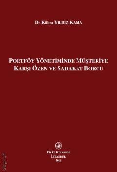 Portföy Yönetiminde Müşteriye Karşı Özen ve Sadakat Borcu Dr. Kübra Yıldız Kama  - Kitap