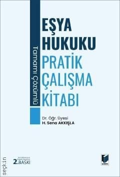 Eşya Hukuku Pratik Çalışma Kitabı Tamamı Çözümlü Dr. Öğr. Üyesi Hasibe Sena Akkışla  - Kitap