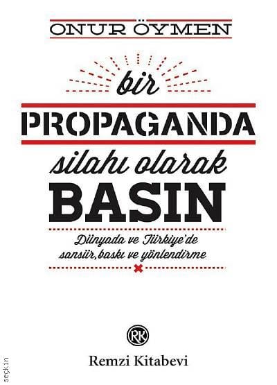 Bir Propaganda Silahı Olarak Basın Onur Öğmen  - Kitap
