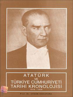 Atatürk ve Türkiye Cumhuriyeti Tarihi Kronolojisi  Utkan Kocatürk