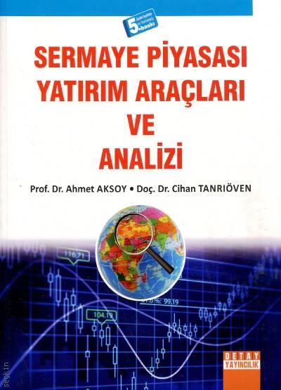 Sermaye Piyasası Yatırım Araçları ve Analizi Prof. Dr. Ahmet Aksoy, Doç. Dr. Cihan Tanrıöven  - Kitap