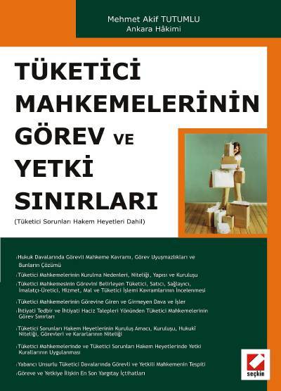 Tüketici Mahkemelerinin Görev ve Yetki Sınırları Mehmet Akif Tutumlu