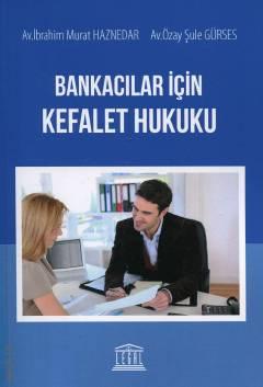 Bankacılar İçin Kefalet Hukuku İbrahim Murat Haznedar, Özay Şule Gürses