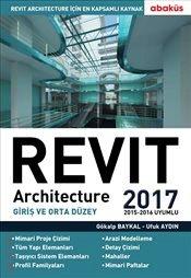 Revit Architecture 2017 Giriş ve Orta Düzey Gökalp Baykal, Ufuk Aydın  - Kitap