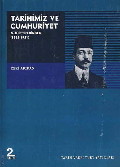 Tarihimiz ve Cumhuriyet Muhittin Birgen (1885–1951) Zeki Arıkan  - Kitap