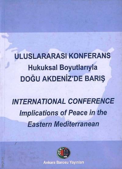 Uluslararası Konferans Hukuksal Boyutlarıyla Doğu Akdeniz'de Barış Yazar Belirtilmemiş  - Kitap