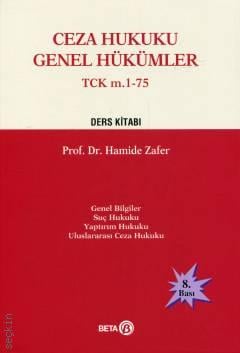 Ceza Hukuku Genel Hükümler Ders Kitabı TCK M. 1 – 75 Prof. Dr. Hamide Zafer  - Kitap