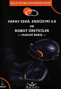 Yapay Zeka, Endüstri 4.0 ve Robot Üreticileri Armağan Ebru Bozkurt Yüksel
