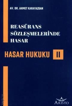 Hasar Hukuku (II) – Reasürans Sözleşmelerinde Hasar Dr. Ahmet Karayazgan  - Kitap