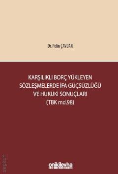 Karşılıklı Borç Yükleyen Sözleşmelerde İfa Güçsüzlüğü ve Hukuki Sonuçları (TBK Md.98) Pelin Çavdar