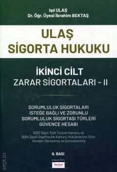 Ulaş Sigorta Hukuku –  Zarar Sigortaları Cilt: II Işıl Ulaş, Dr. Öğr. Üyesi İbrahim Bektaş  - Kitap