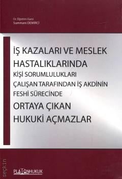 İş Kazaları ve Meslek Hastalıklarında Kişi Sorumlulukları Çalışan Tarafından İş Akdinin Feshi Sürecinde Ortaya Çıkan Hukuki Açmazlar