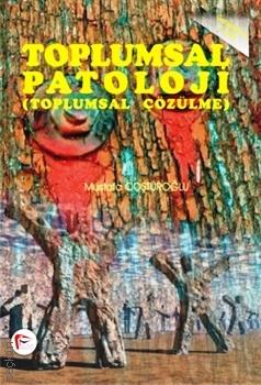 Toplumsal Patoloji Toplumsal Çözülme Mustafa Coşturoğlu  - Kitap