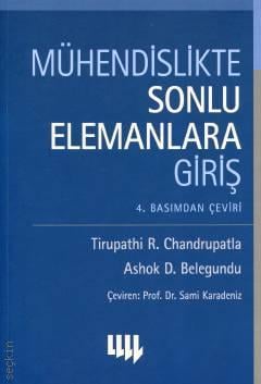 Mühendislikte Sonlu Elemanlara Giriş Tirupathi R. Chandrupatla, Ashok D. Belegundu  - Kitap