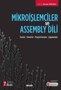 Mikroişlemciler ve Assembly Dili Esaslar – Sistemler – Programlamalar – Uygulamalar Prof. Dr. Nurettin Topaloğlu  - Kitap