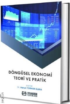 Döngüsel Ekonomi Teori ve Pratik Dr. Harun Türker Kara  - Kitap