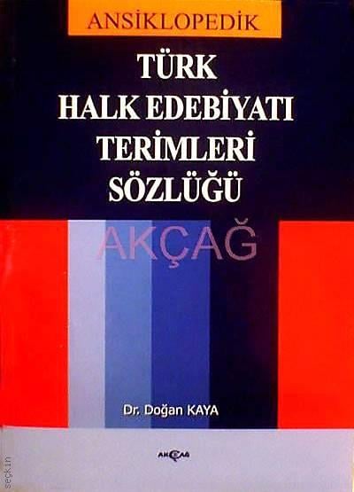 Ansiklopedik Türk Halk Edebiyatı Terimleri Sözlüğü Dr. Doğan Kaya  - Kitap