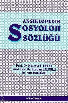 Ansiklopedik Sosyoloji Sözlüğü Prof. Dr. Mustafa E. Erkal, Yrd. Doç. Dr. Burhan Baloğlu, Dr. Filiz Baloğlu  - Kitap