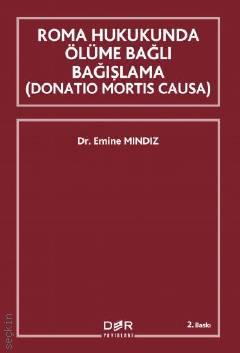 Roma Hukukunda Ölüme Bağlı Bağışlama (Donation Mortis Causa) Dr. Emine Mındız  - Kitap