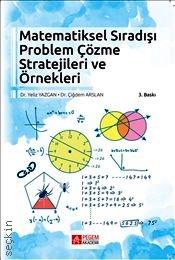 Matematiksel Sıradışı Problem Çözme Stratejileri ve Örnekleri Yeliz Yazgan, Dr. Çiğdem Arslan  - Kitap