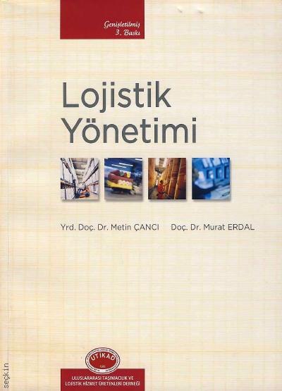 Lojistik Yönetimi Yrd. Doç. Dr. Metin Çancı, Doç. Dr. Murat Erdal  - Kitap