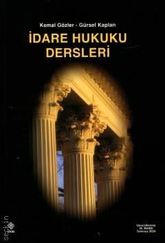 İdare Hukuku Dersleri Prof. Dr. Kemal Gözler, Prof. Dr. Gürsel Kaplan  - Kitap