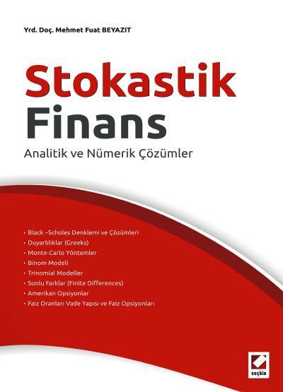 Stokastik Finans Analitik ve Nümerik Çözümler Yrd. Doç. Dr. Mehmet Fuat Beyazıt  - Kitap