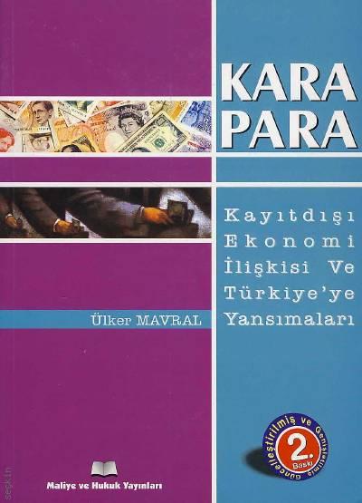 Karapara Kayıtdışı Ekonomi İlişkisi ve Türkiye’ye Yansımaları Ülker Mavral  - Kitap