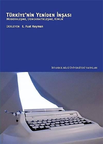 Türkiye'nin Yeniden İnşası Prof. Dr. E. Fuat Keyman  - Kitap