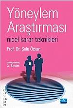Yöneylem Araştırması Nicel Karar Teknikleri Prof. Dr. Şule Özkan  - Kitap