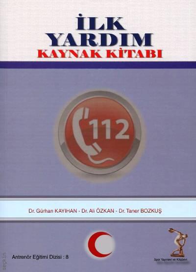 İlk Yardım Kaynak Kitabı Dr. Gürhan Kayıhan, Dr. Ali Özkan  - Kitap