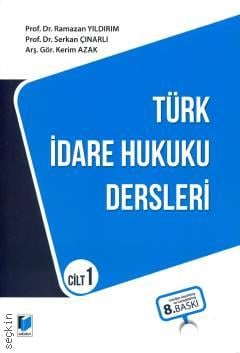 Türk İdare Hukuku Dersleri Cilt 1 Prof. Dr. Ramazan Yıldırım, Prof. Dr. Serkan Çınarlı, Arş. Gör. Kerim Azak  - Kitap