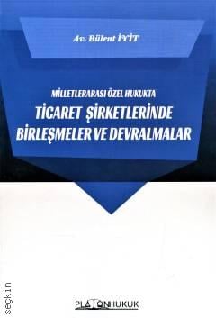 Ticaret Şirketlerinde Birleşmeler ve Devralmalar Bülent İyit