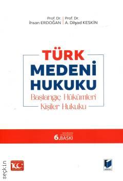 Türk Medeni Hukuku İhsan Erdoğan, A. Dilşad Keskin