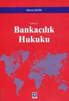 Güncel Bankacılık Hukuku Murat Şahin  - Kitap