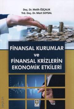 Finansal Kurumlar ve Finansal Krizlerin Ekonomik Etkileri Doç. Dr. Melih Özçalık, Yrd. Doç. Dr. Mert Soysal  - Kitap