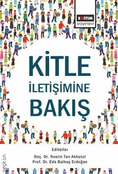 Kitle İletişimine Bakış Prof. Dr. Eda Balkaş Erdoğan, Doç. Dr. Nesrin Tan Akbulut  - Kitap