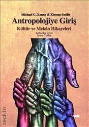 Antropolojiye Giriş Kültür ve Mekan Hikayeleri Michael G. Kenny, Kirsten Smille  - Kitap
