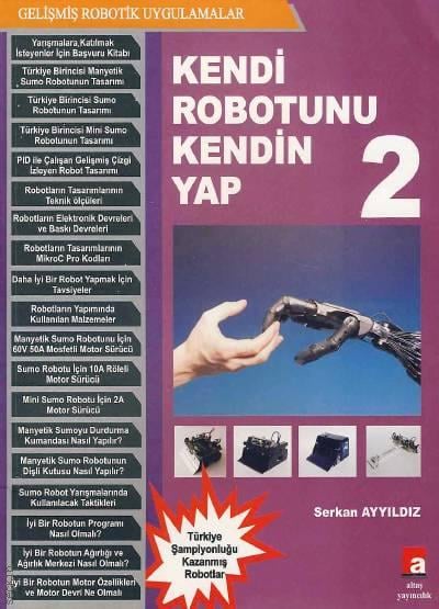 Gelişmiş Robotik Uygulamalar Kendi Robotunu Kendin Yap – 2 Serkan Ayyıldız  - Kitap