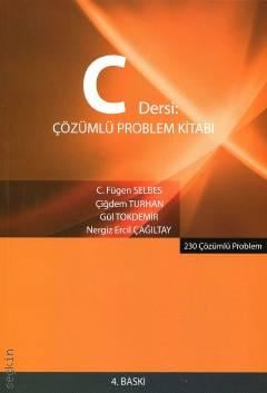 C Dersi Çözümlü Problem Kitabı C. Fügen Selbes, Çiğdem Turhan, Gül Tokdemir, Nergiz Ercil Çağıltay  - Kitap